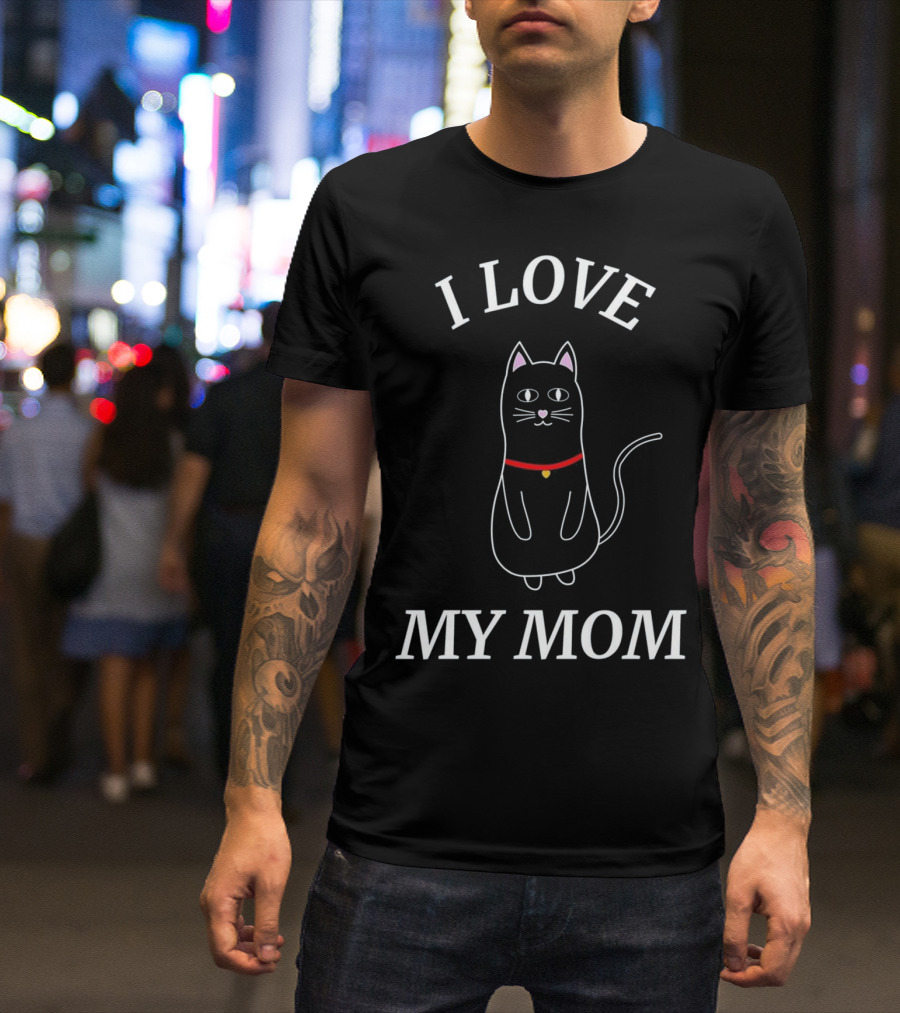 I Love My Mom Mothers Day Cat T-Shirt