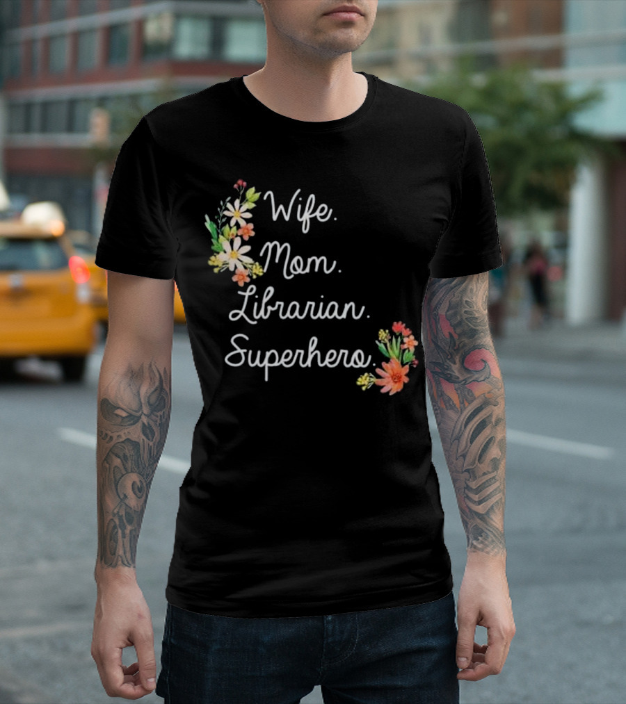 Wife Mom Librarian Superhero Floral T-Shirt