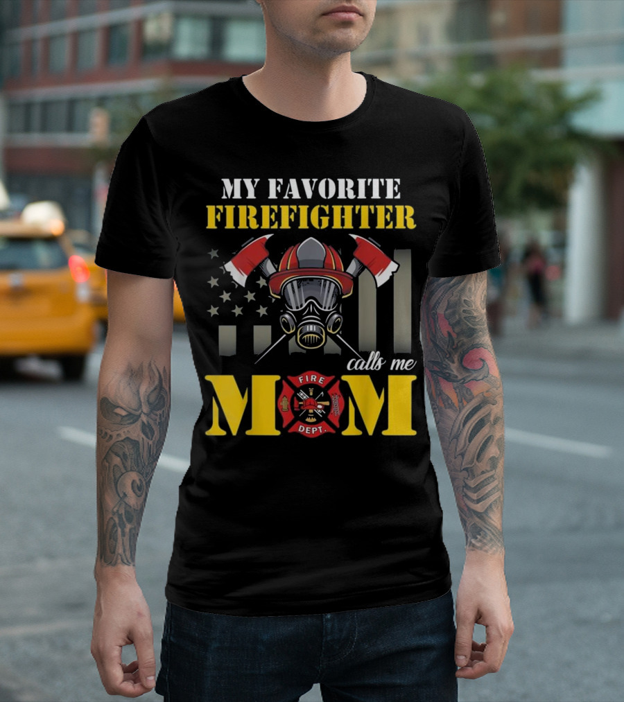 My Favorite Firefighter Calls Me Mom Fire Dept Helmet and Axes with American Flag T-Shirt