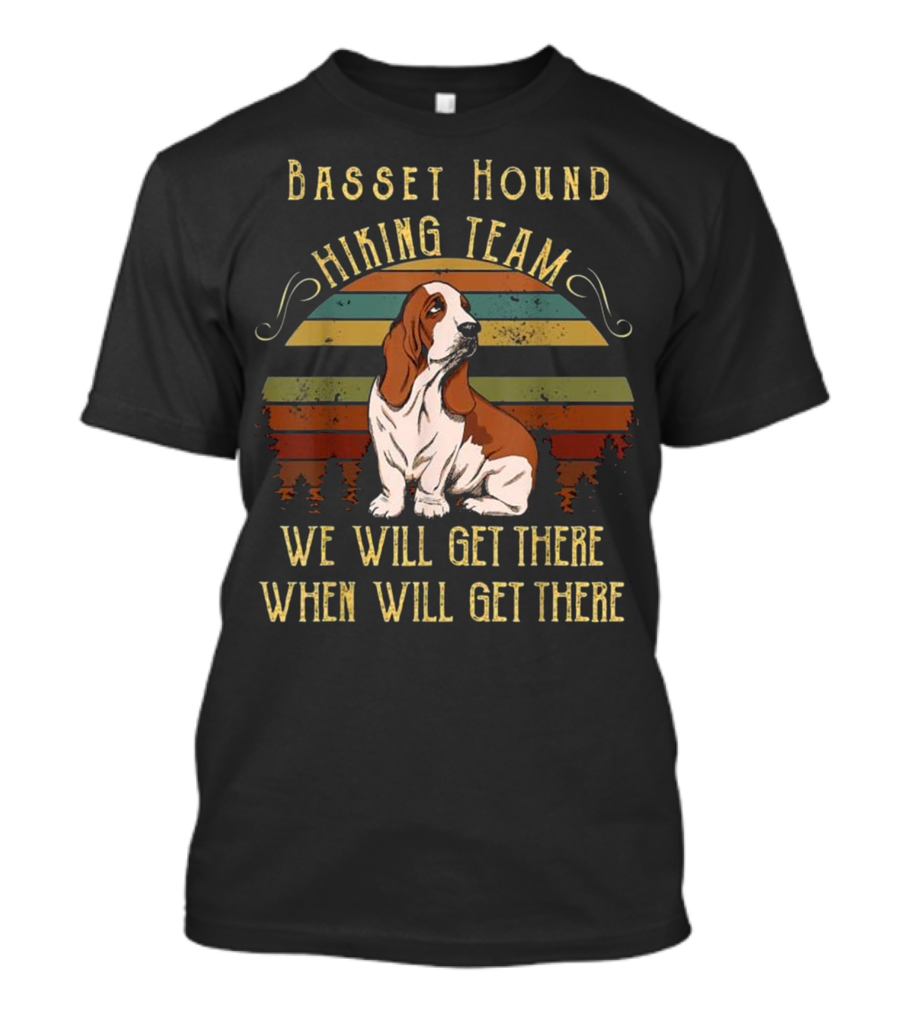 Basset Hound Hiking Team We Will Get There When We Get There T-Shirt