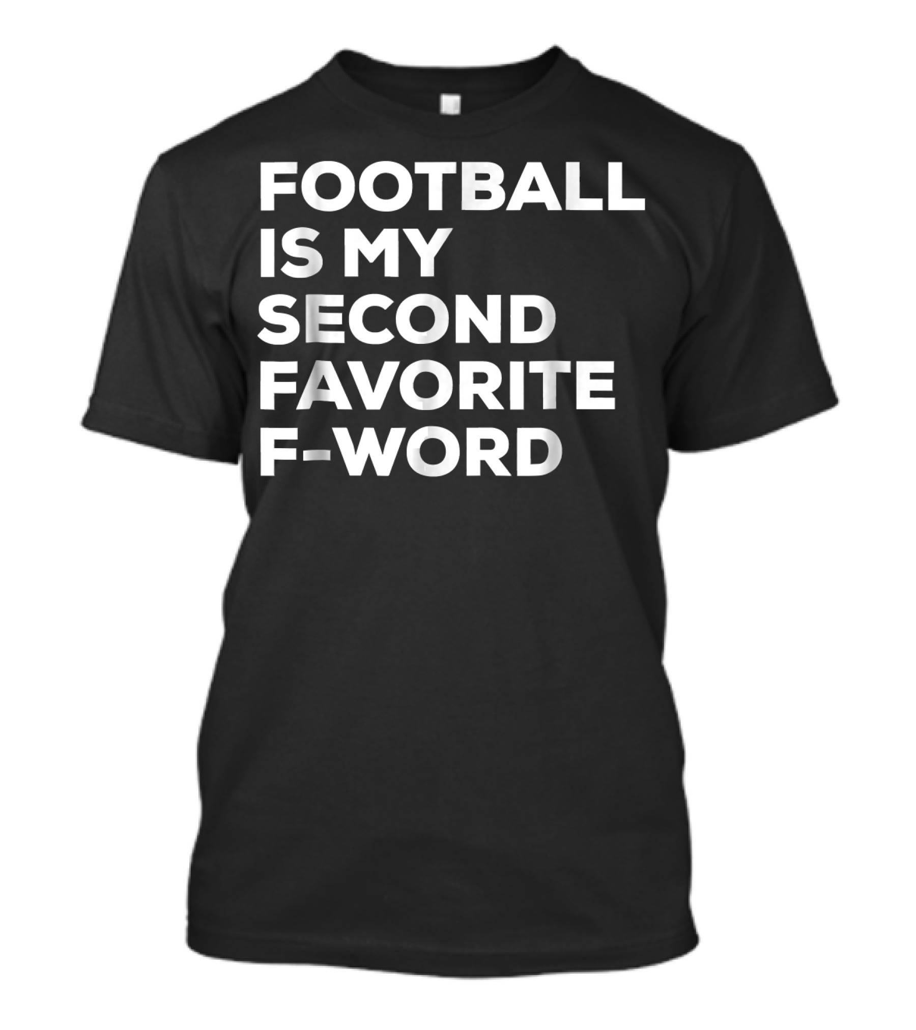 Football Is My Second Favorite F-Word T-Shirt