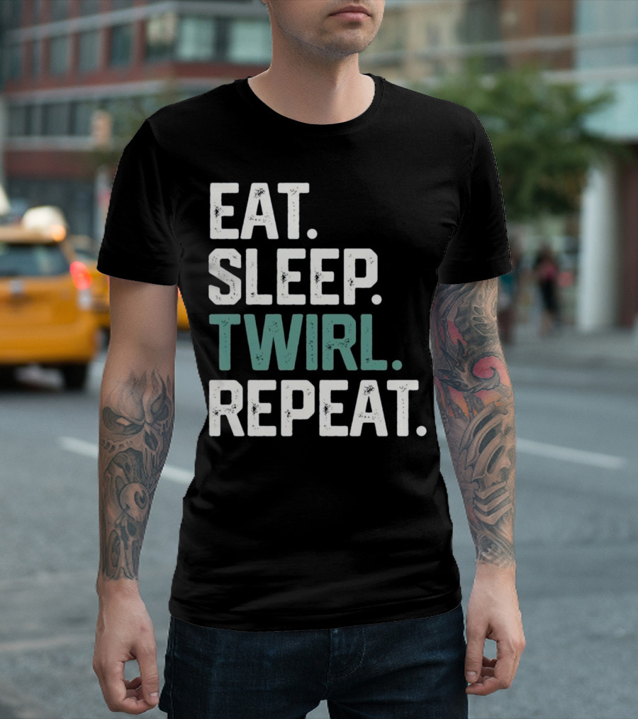 Eat Sleep Twirl Repeat Baton Twirling Majorette Marching T-Shirt