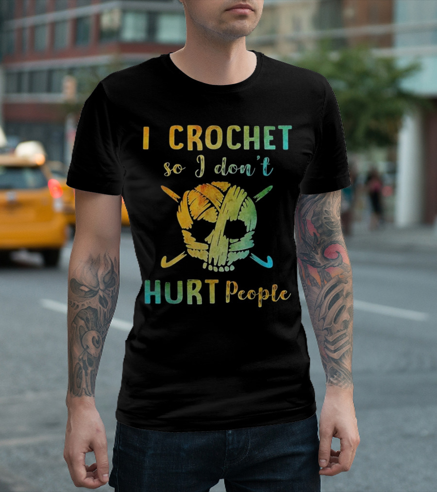 I Crochet So I Don't Hurt People Skull Yarn Hooks T-Shirt