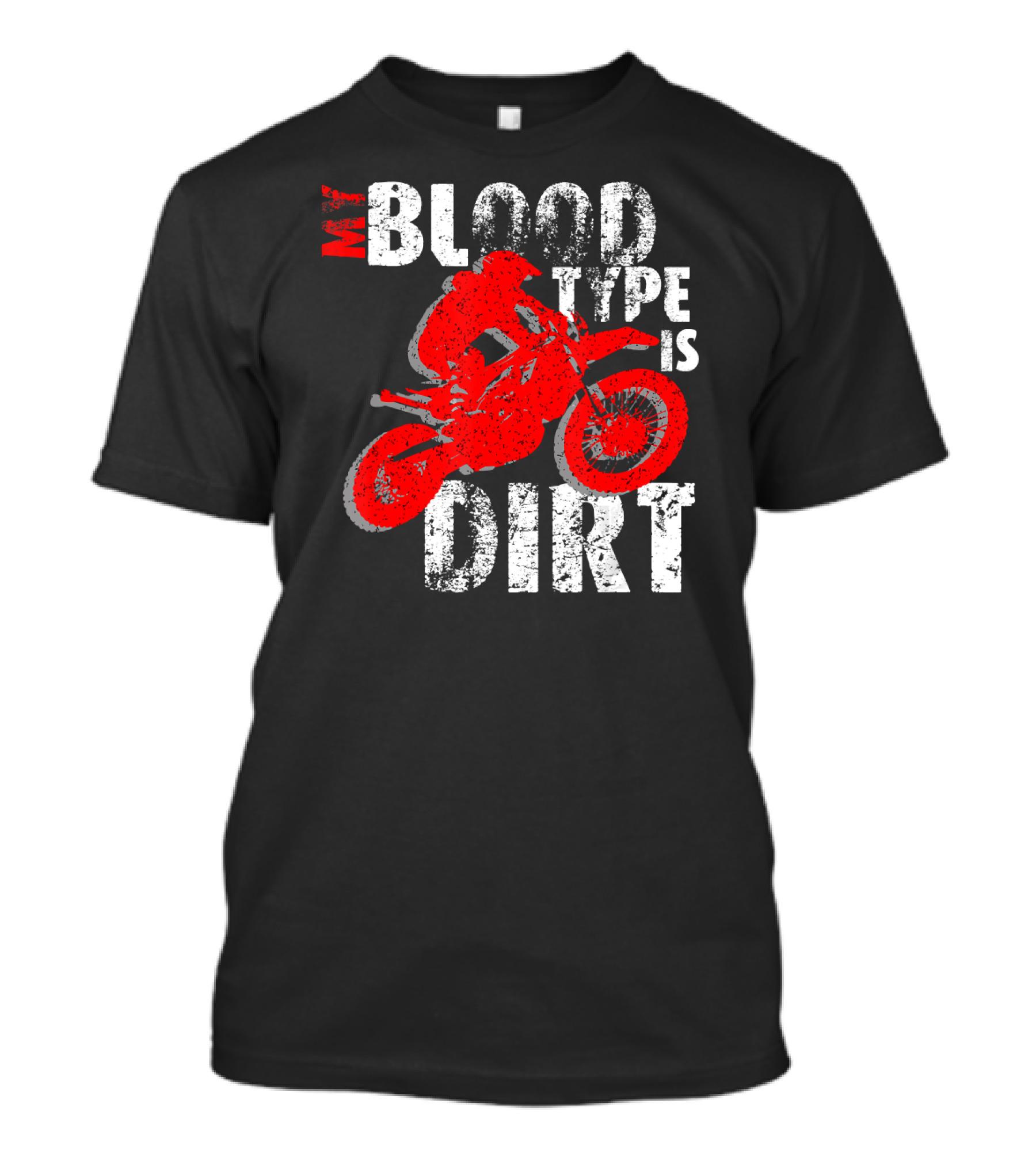 My Blood Type Is Dirt Motocross Dirt Bike Off Road Bike T-Shirt