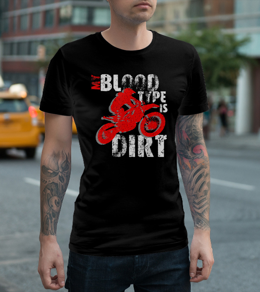 My Blood Type Is Dirt Motocross Dirt Bike Off Road Bike T-Shirt