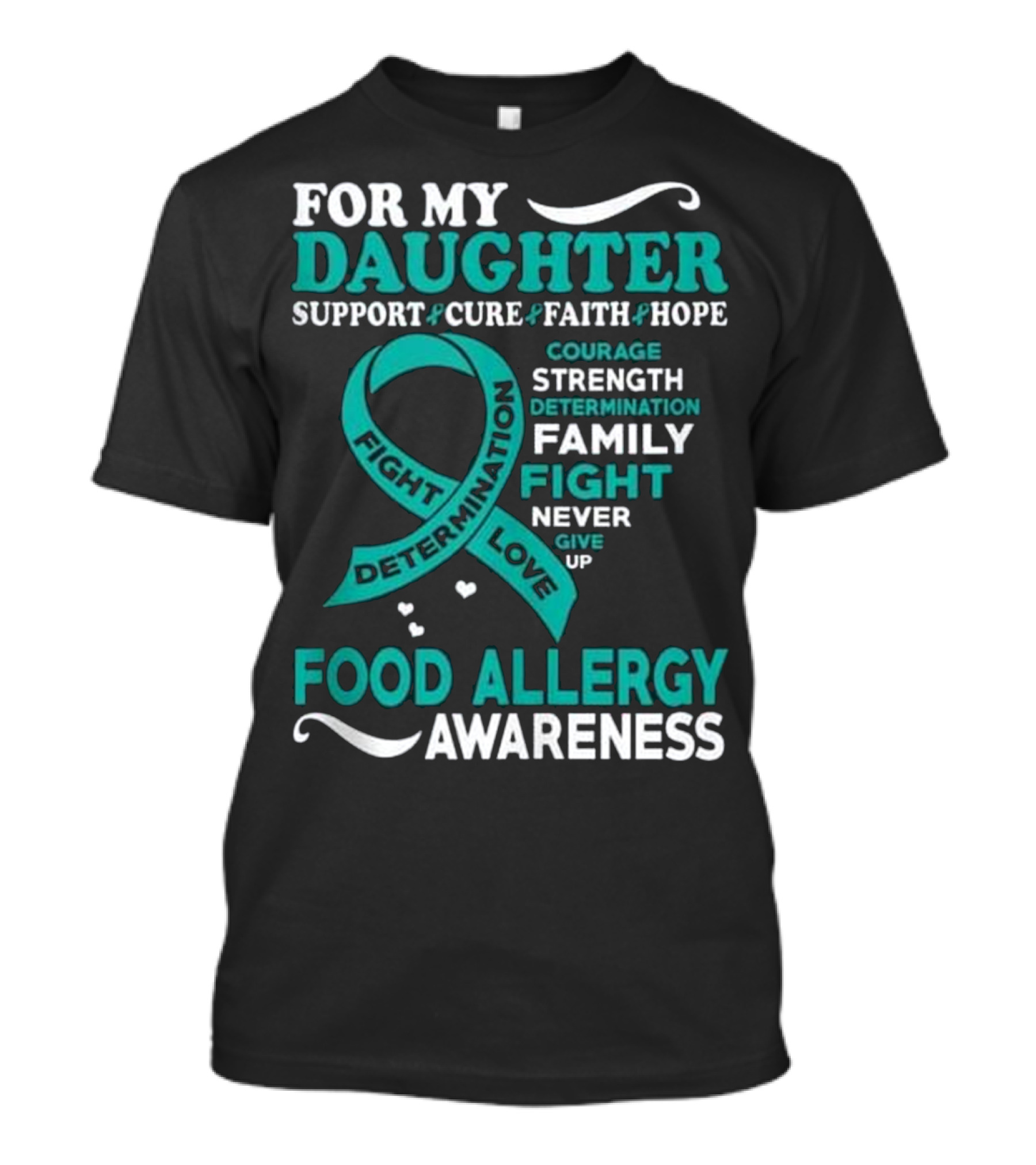 For My Daughter Support Food Allergy Awareness Courage Strength Family Fight T-Shirt