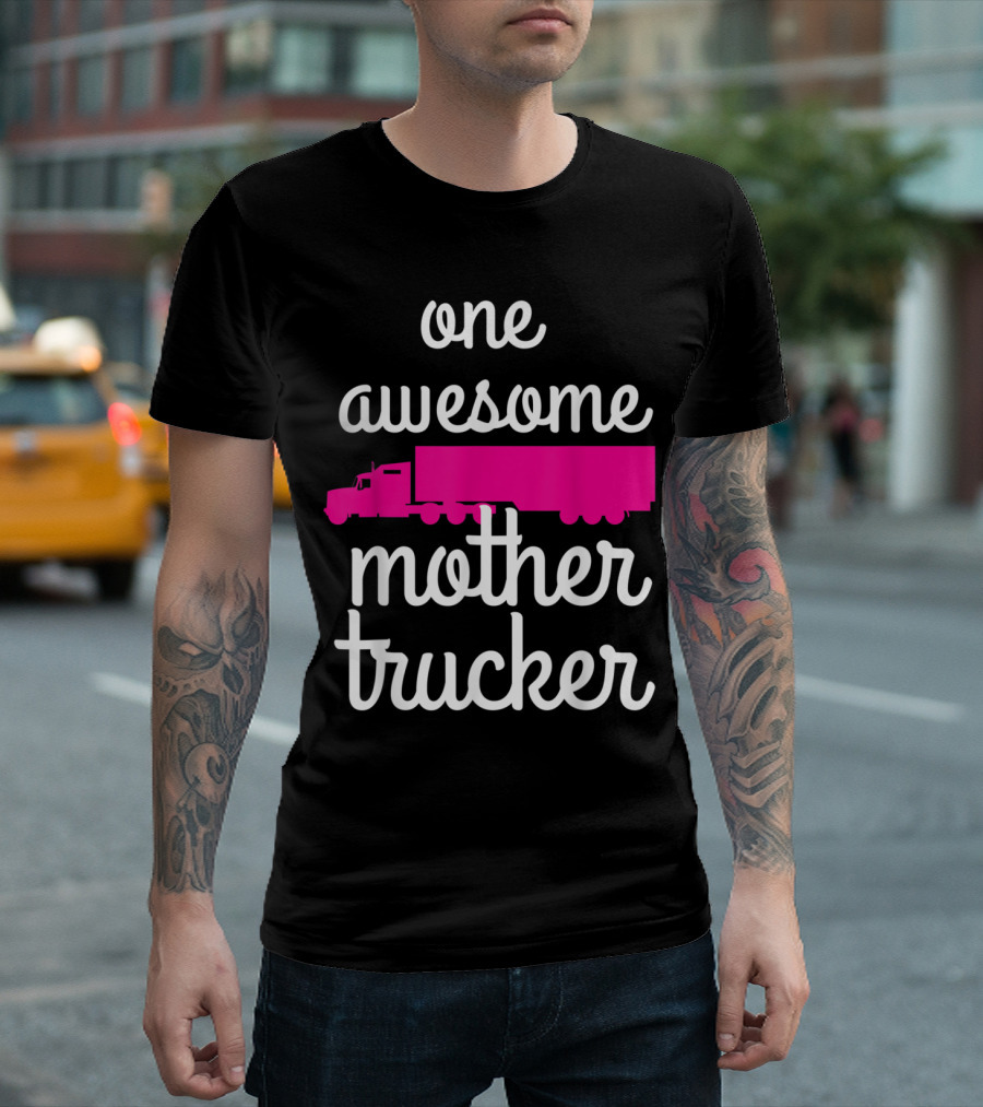 One Awesome Mother Trucker Female Truck Driver T-Shirt