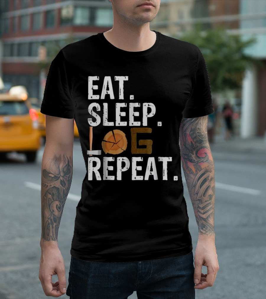Eat Sleep Log Repeat Tree Logger Lumberjack Iconic Axe Woodcutting Cycle T-Shirt