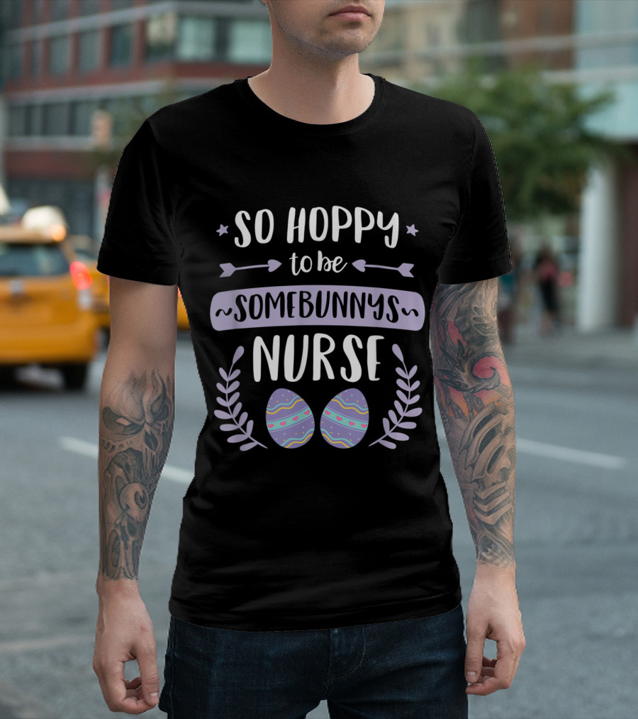 So Hoppy To Be Somebunny's Nurse Easter Eggs Arrows Stars Wreath T-Shirt