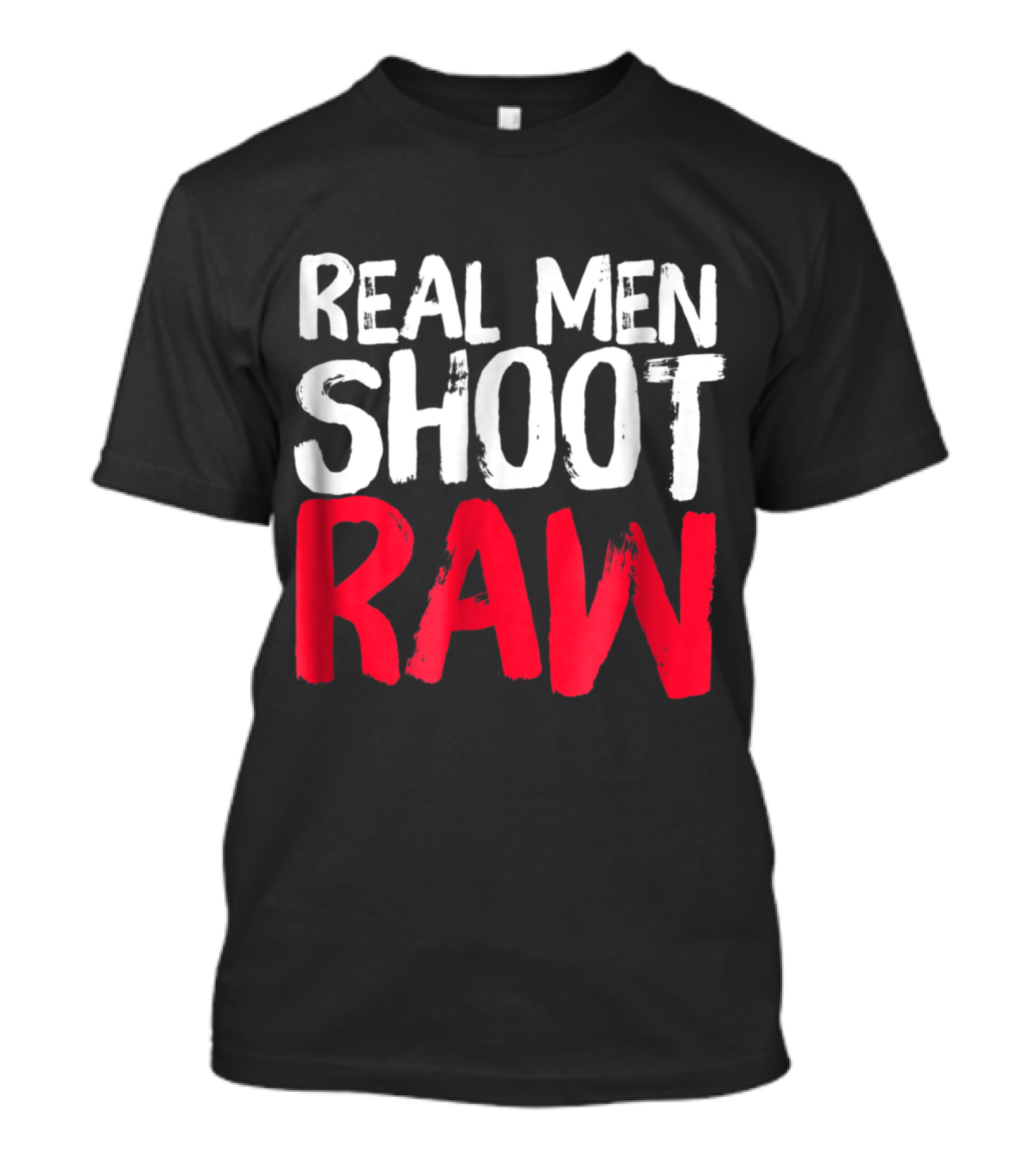 Real Men Shoot RAW For Photographers Photography Love T-Shirt