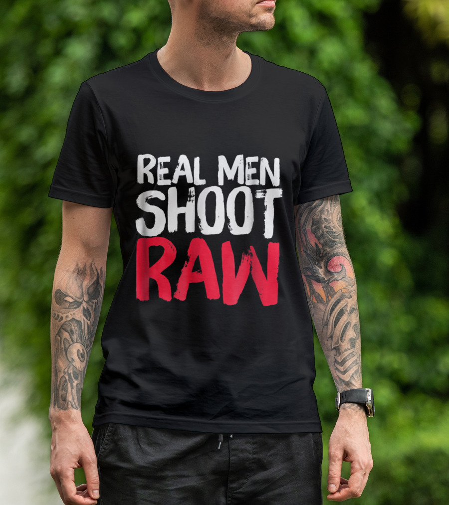 Real Men Shoot RAW For Photographers Photography Love T-Shirt