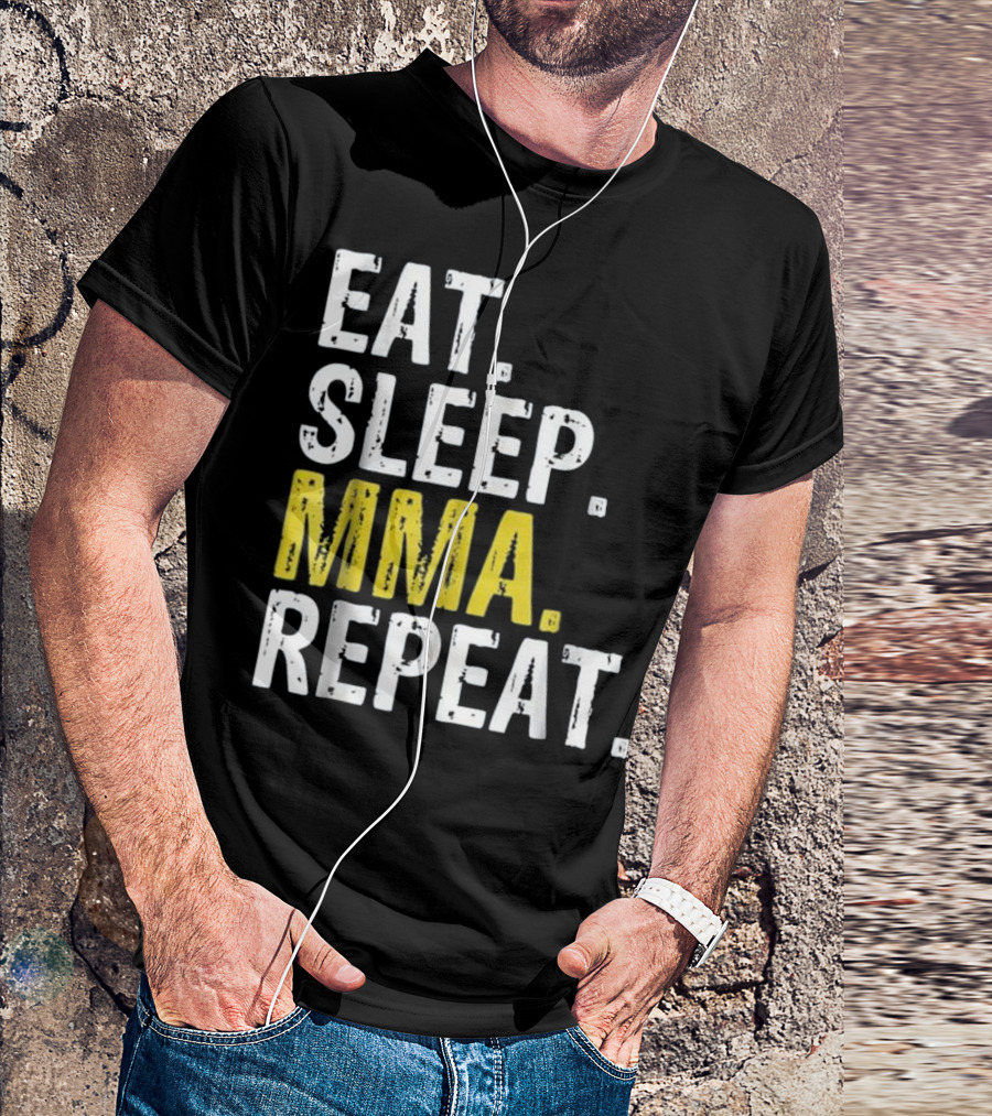 Eat Sleep MMA Repeat Mixed Martial Arts Routine T-Shirt