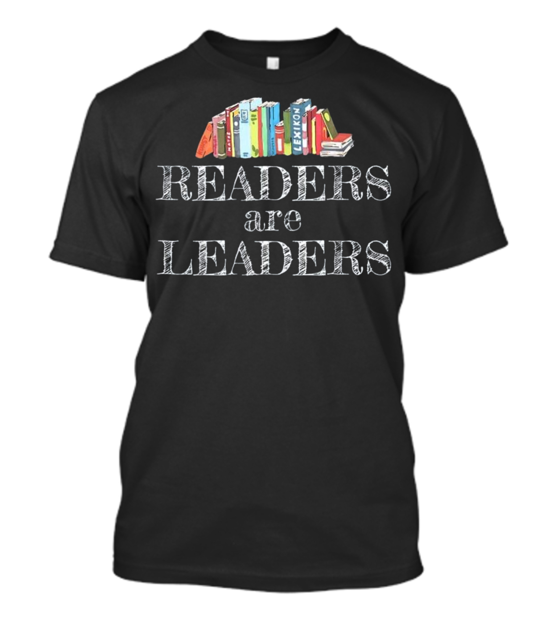 Readers Are Leaders Bookshelf Inspiration Reading Librarian T-Shirt