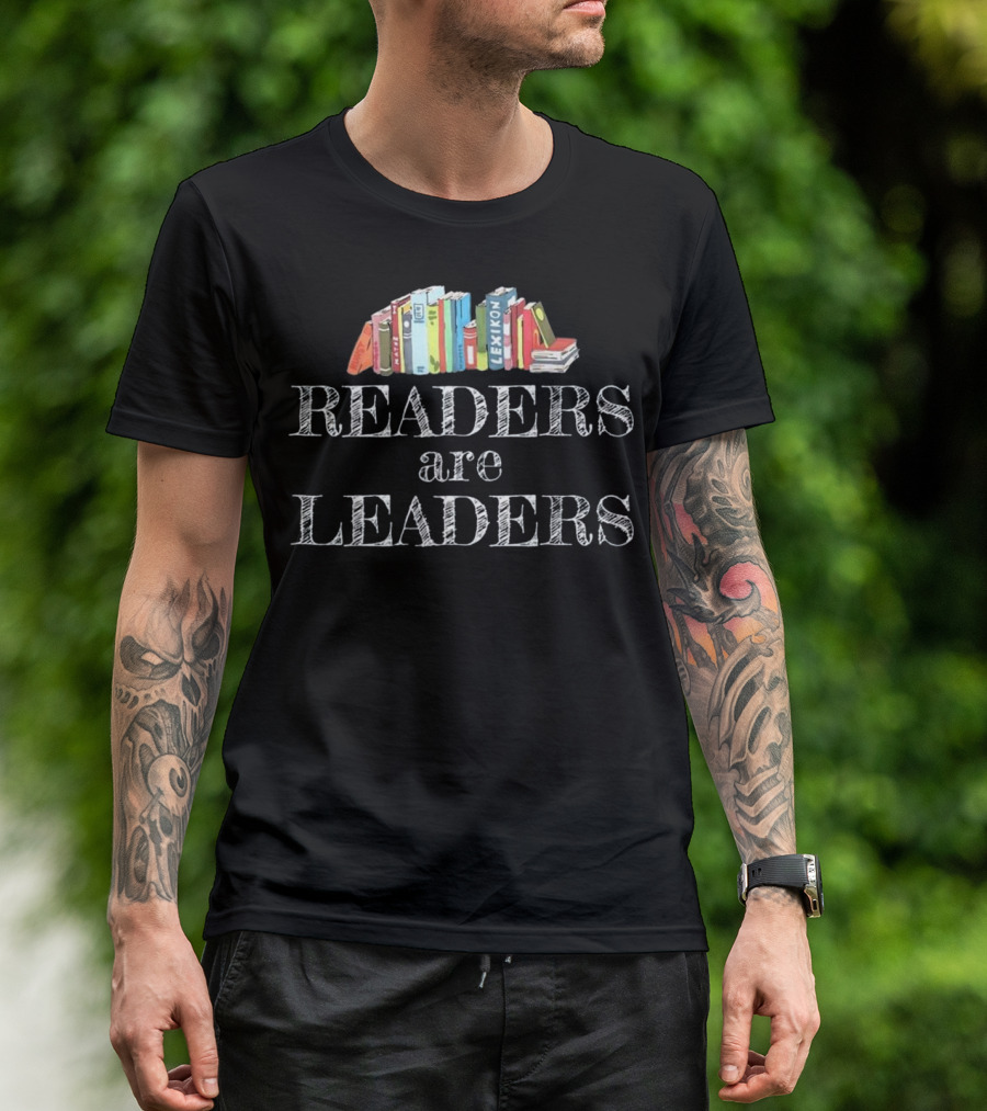 Readers Are Leaders Bookshelf Inspiration Reading Librarian T-Shirt