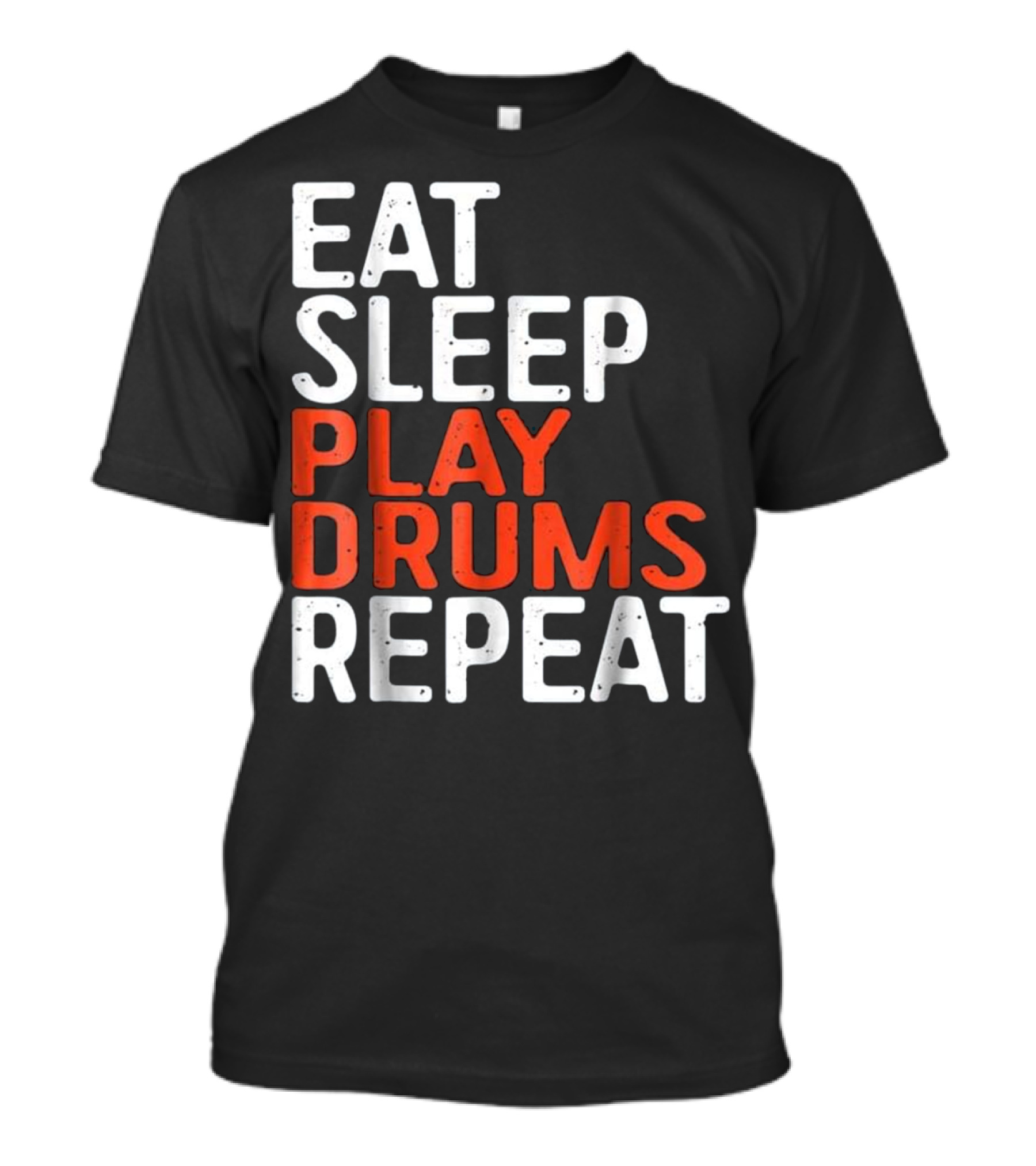 Eat Sleep Play Drums Repeat Motivational Music Lover Phrase T-Shirt