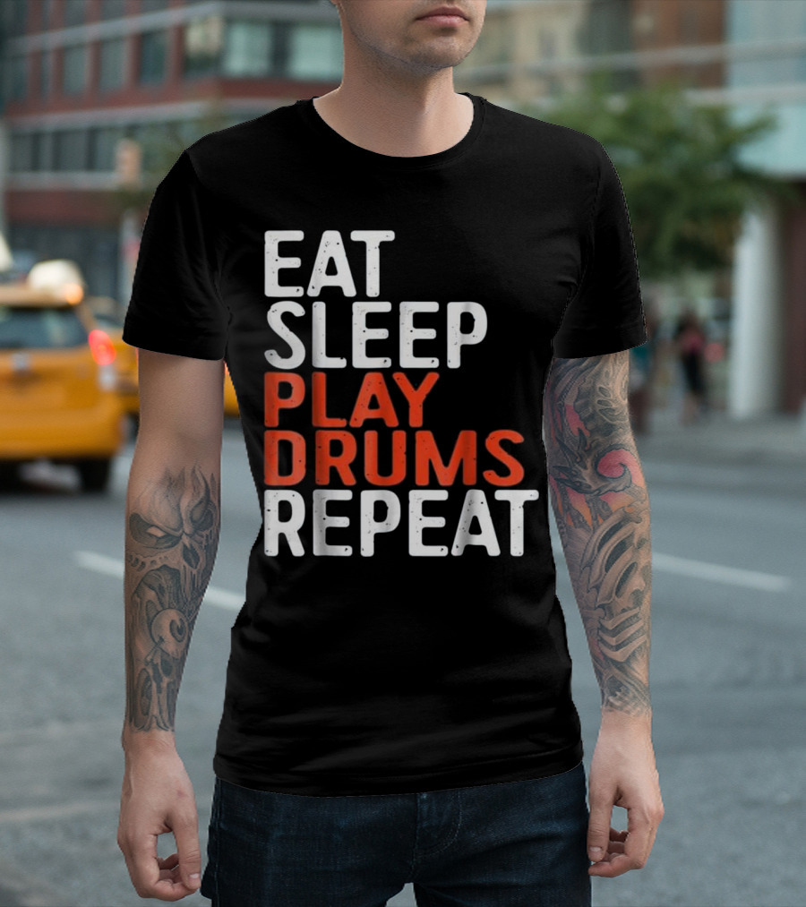 Eat Sleep Play Drums Repeat Motivational Music Lover Phrase T-Shirt