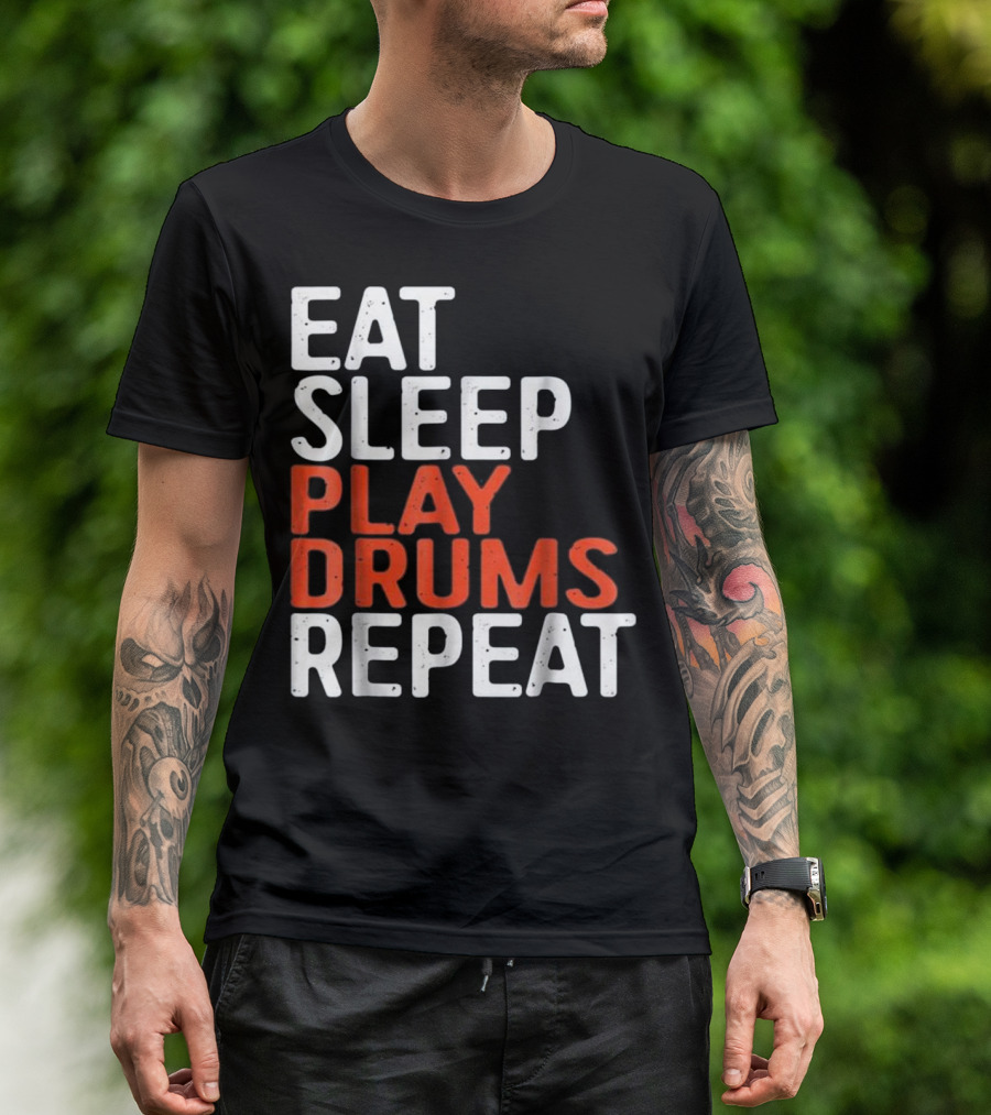 Eat Sleep Play Drums Repeat Motivational Music Lover Phrase T-Shirt