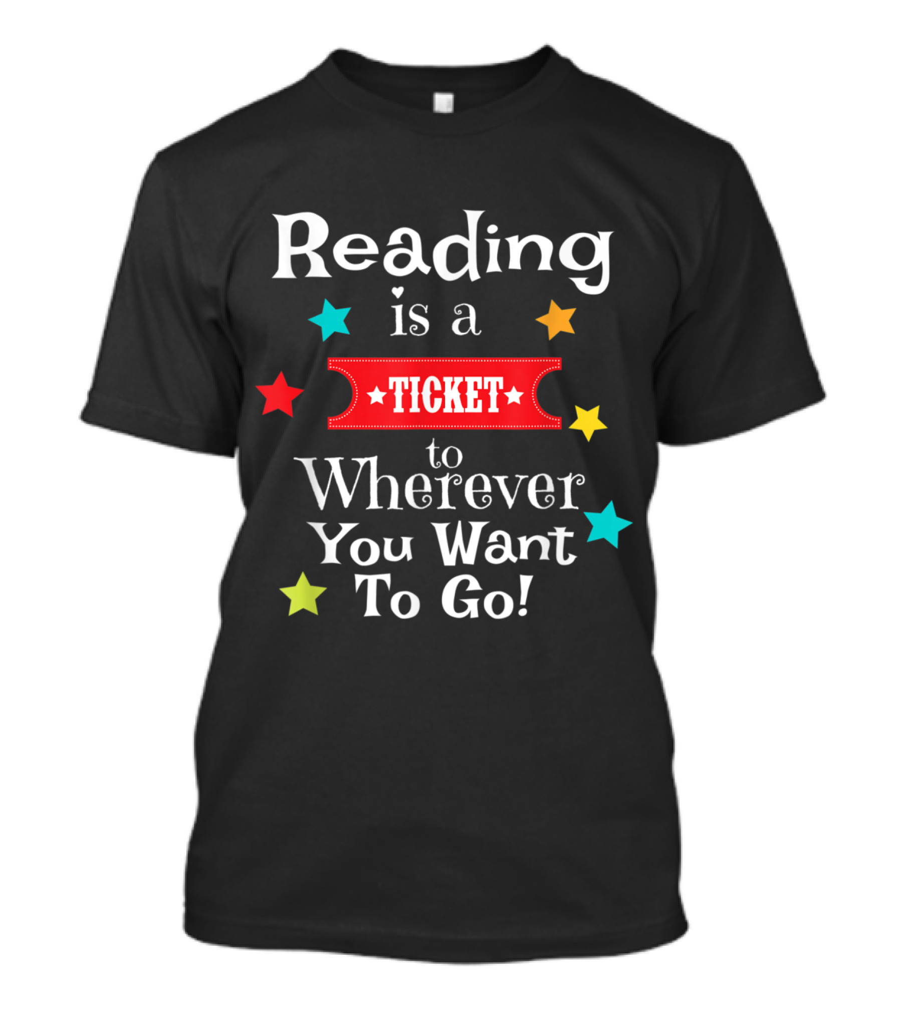 Reading Is A Ticket To Wherever You Want To Go T-Shirt