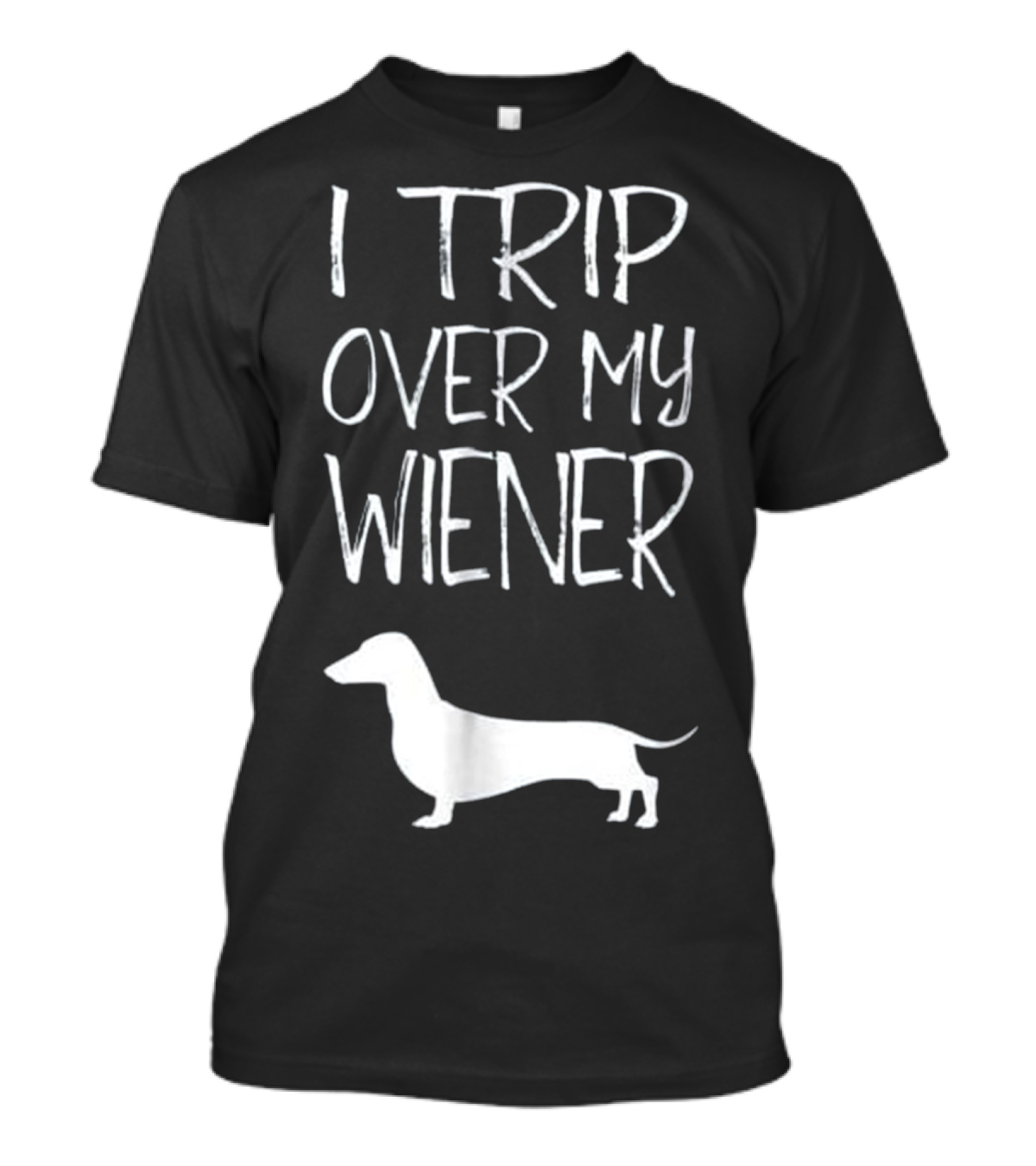 I Trip Over My Wiener Dachshund T-Shirt