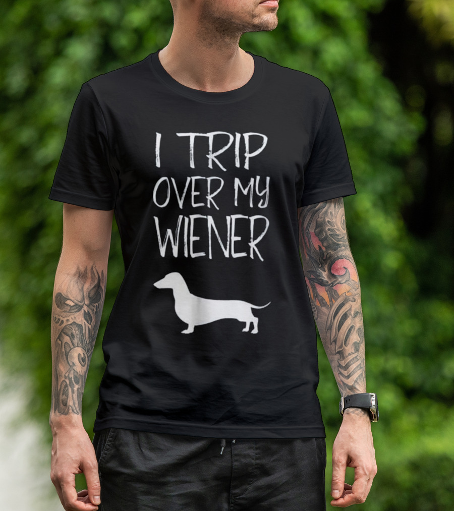 I Trip Over My Wiener Dachshund T-Shirt