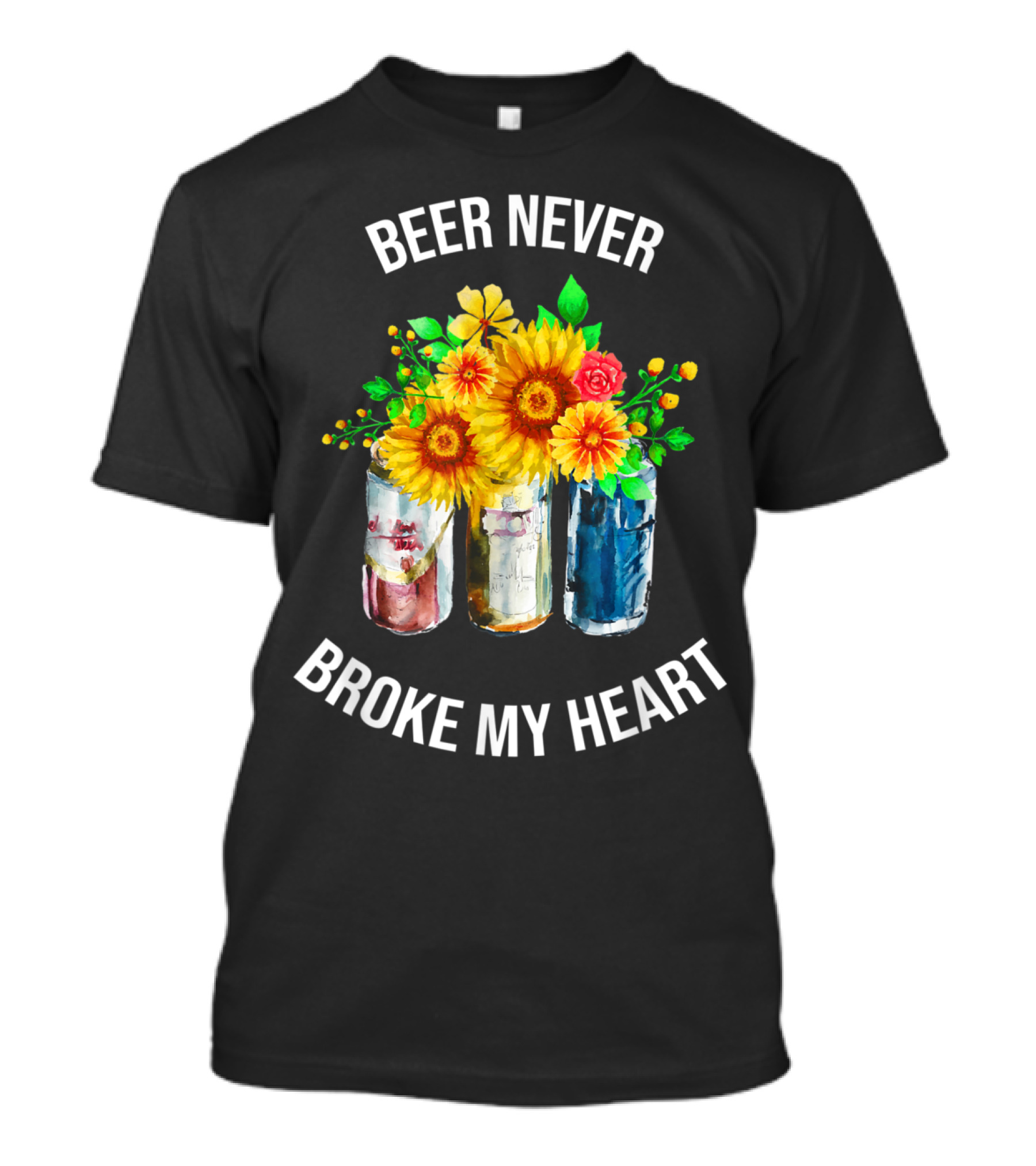Beer Never Broke My Heart Floral Sunflowers And Cans T-Shirt