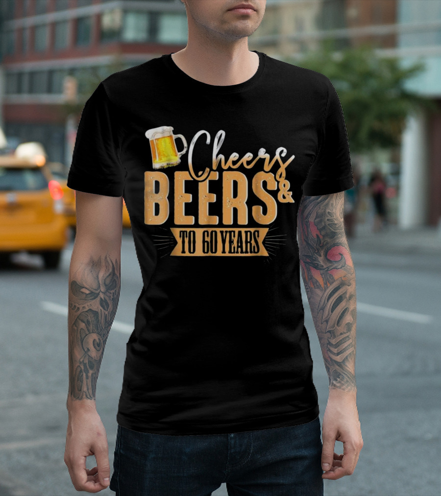 Cheers and Beers to 60 Years Birthday T-Shirt
