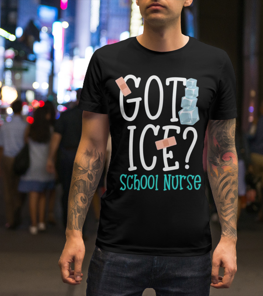Got Ice School Nurse Funny Bandaid Ice Cubes T-Shirt