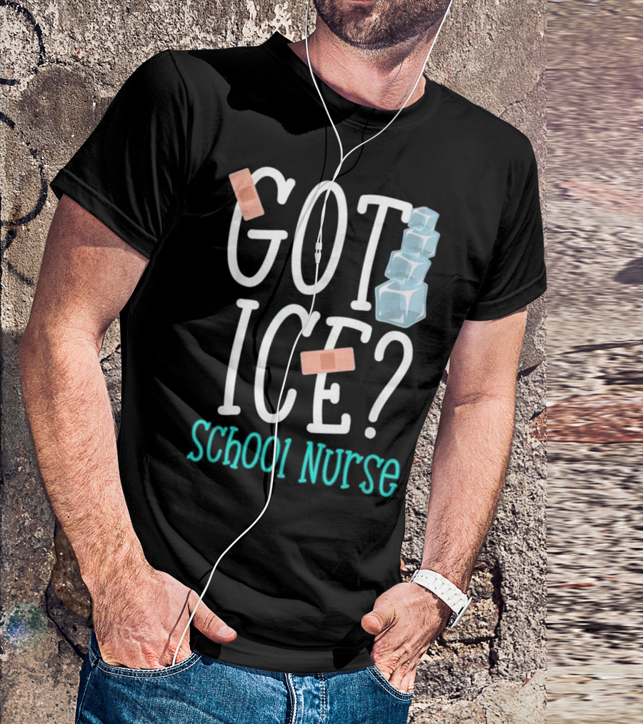 Got Ice School Nurse Funny Bandaid Ice Cubes T-Shirt
