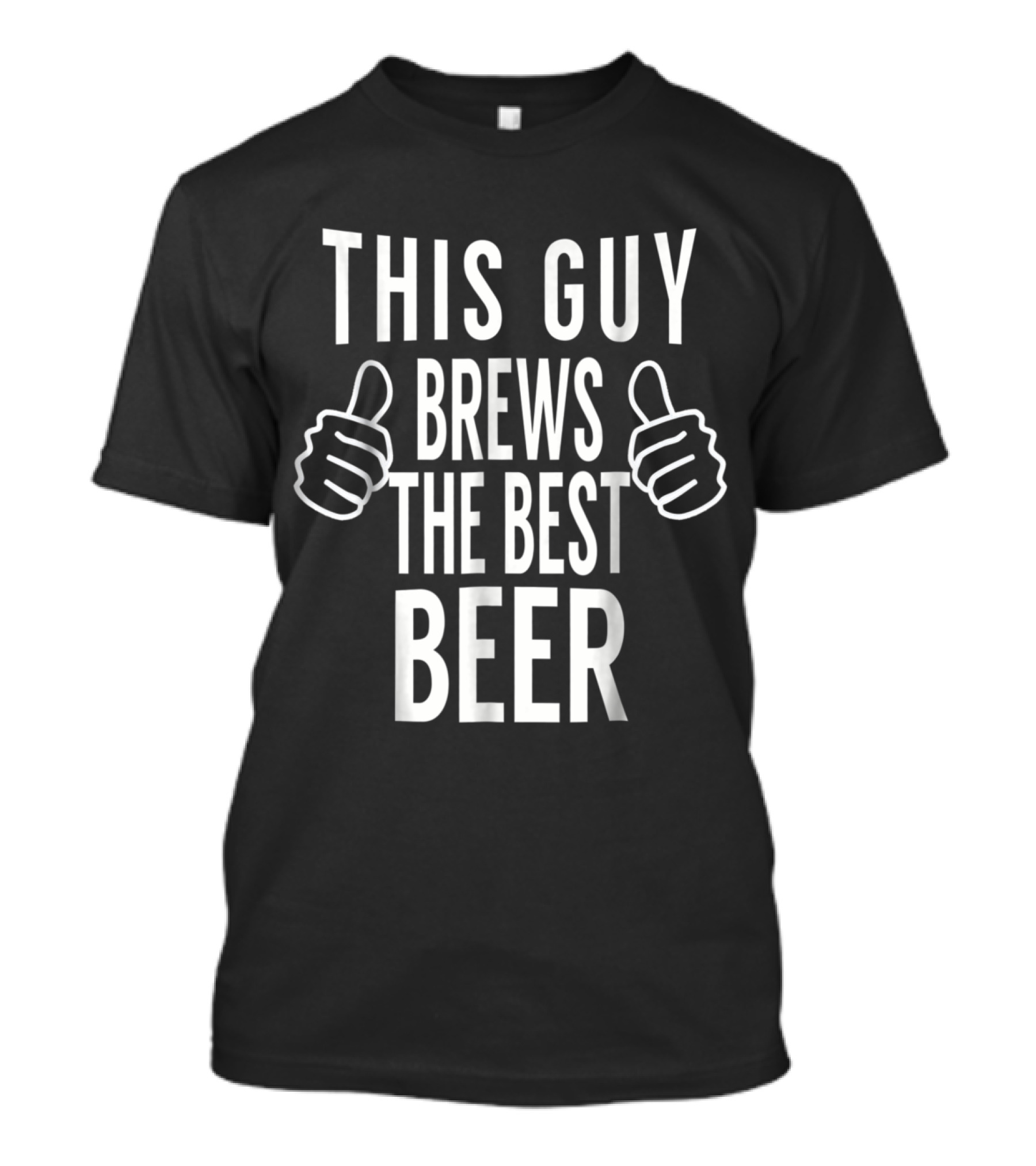 This Guy Brews The Best Beer Thumbs Up T-Shirt