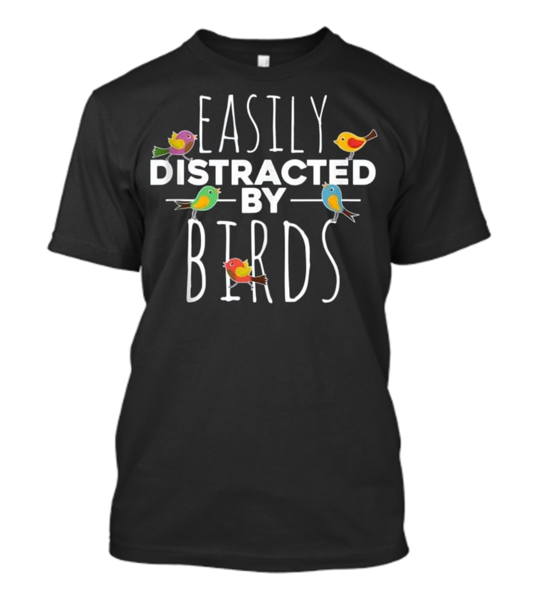 Easily Distracted By Birds Ornithologist Birdwatching Humor T-Shirt