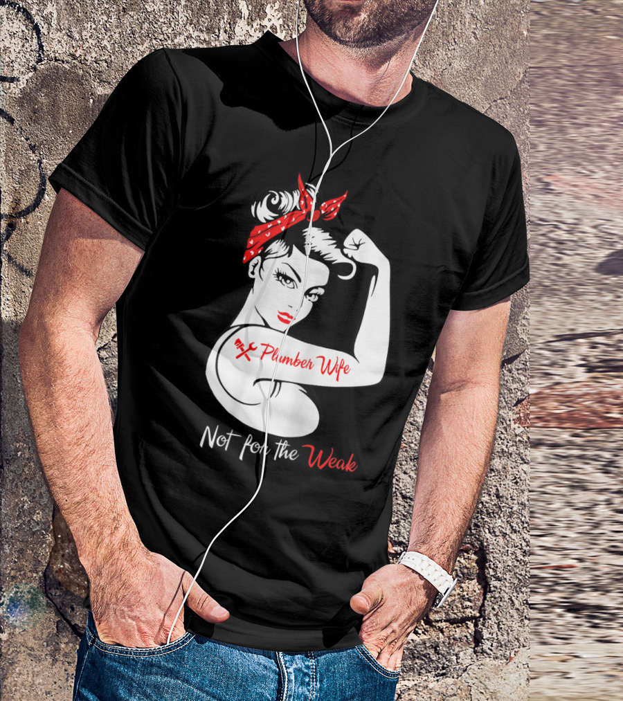 Not For The Weak Plumber Wife Rosie Riveter Pose T-Shirt