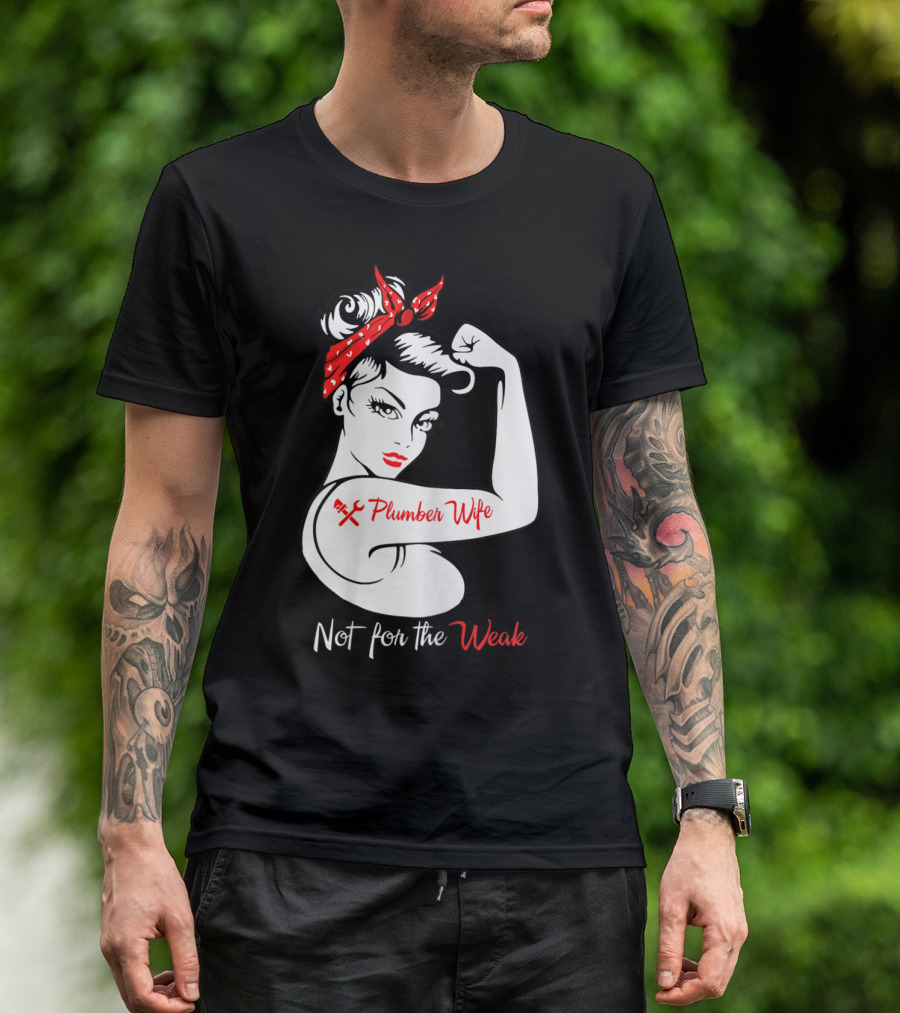 Not For The Weak Plumber Wife Rosie Riveter Pose T-Shirt
