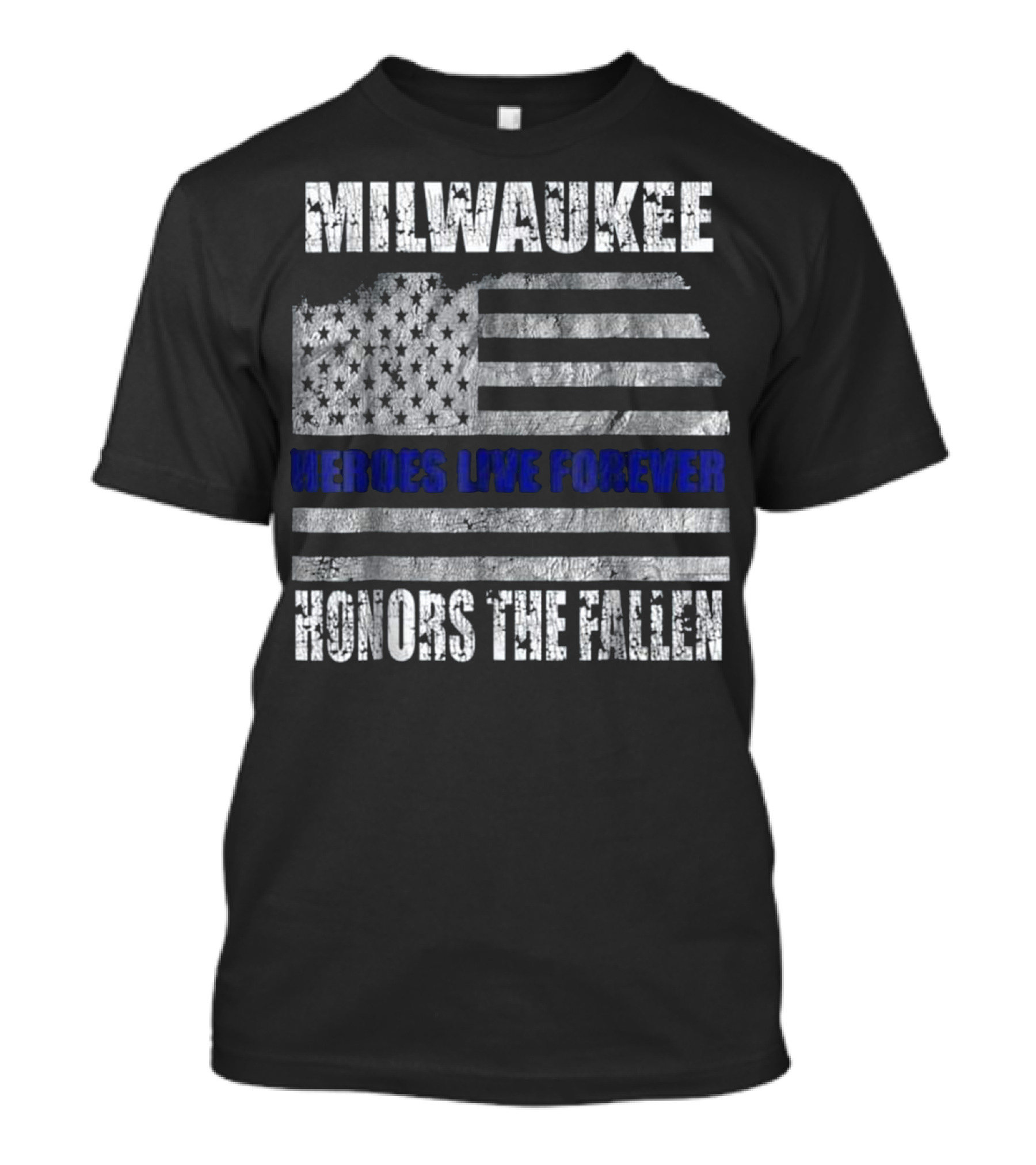 MILWAUKEE HONORS THE FALLEN HEROES LIVE FOREVER T-Shirt