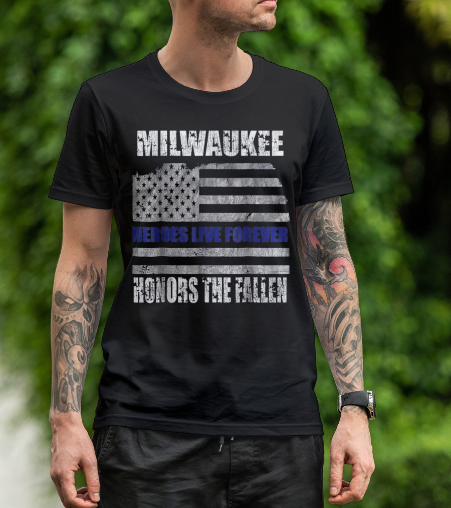 MILWAUKEE HONORS THE FALLEN HEROES LIVE FOREVER T-Shirt