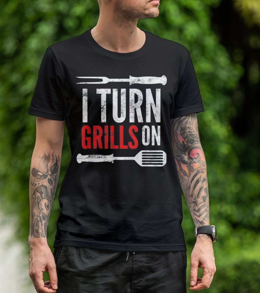 I Turn Grills On Funny Grilling Barbecue Pun T-Shirt