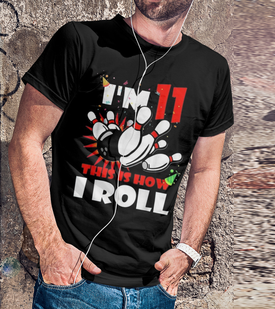 I'm 11 This Is How I Roll Bowling Pins Birthday T-Shirt