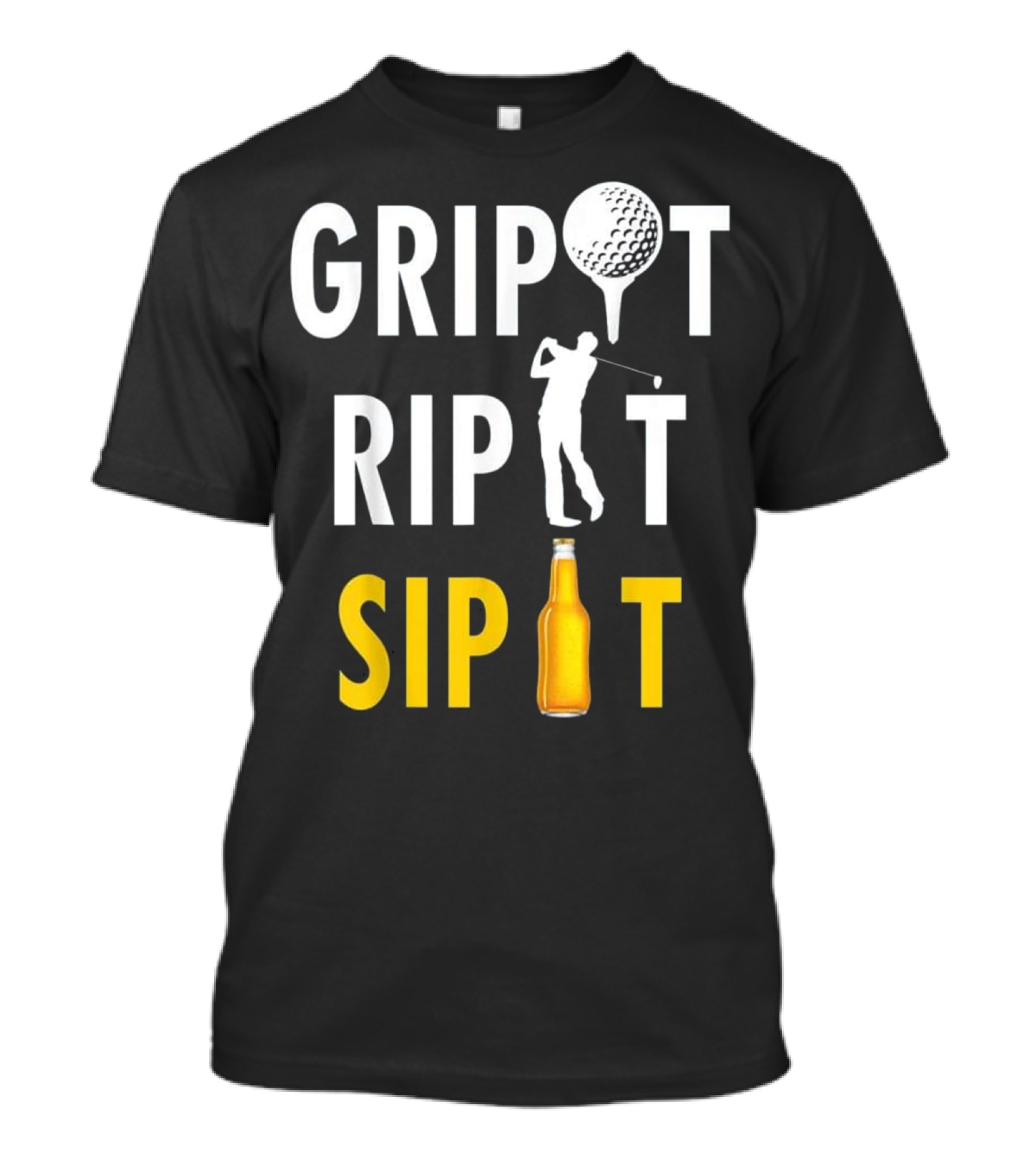 Grip It Rip It Sip It Golf Beer Humor T-Shirt