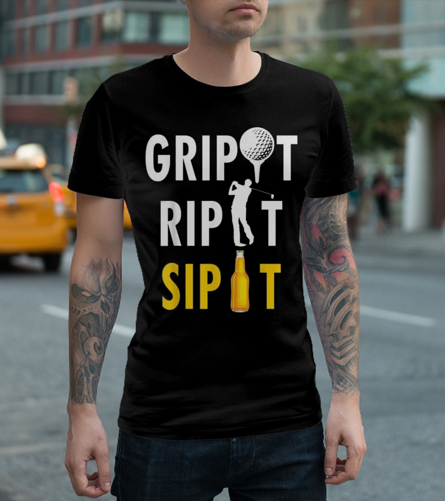Grip It Rip It Sip It Golf Beer Humor T-Shirt