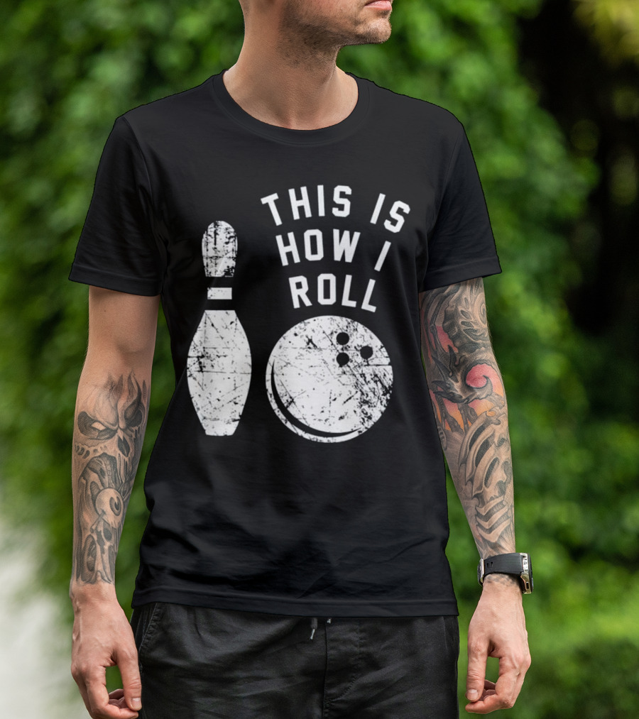 This Is How I Roll Bowling With Pin And Ball T-Shirt