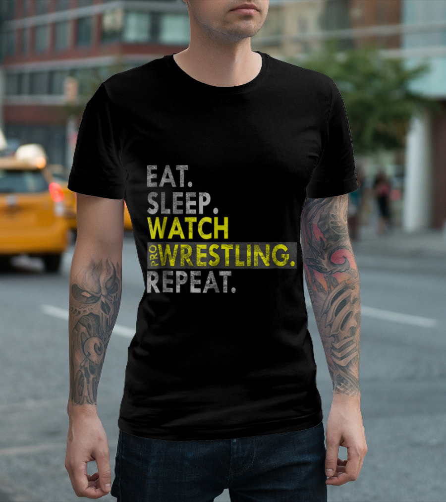 Eat Sleep Watch Pro Wrestling Repeat T-Shirt