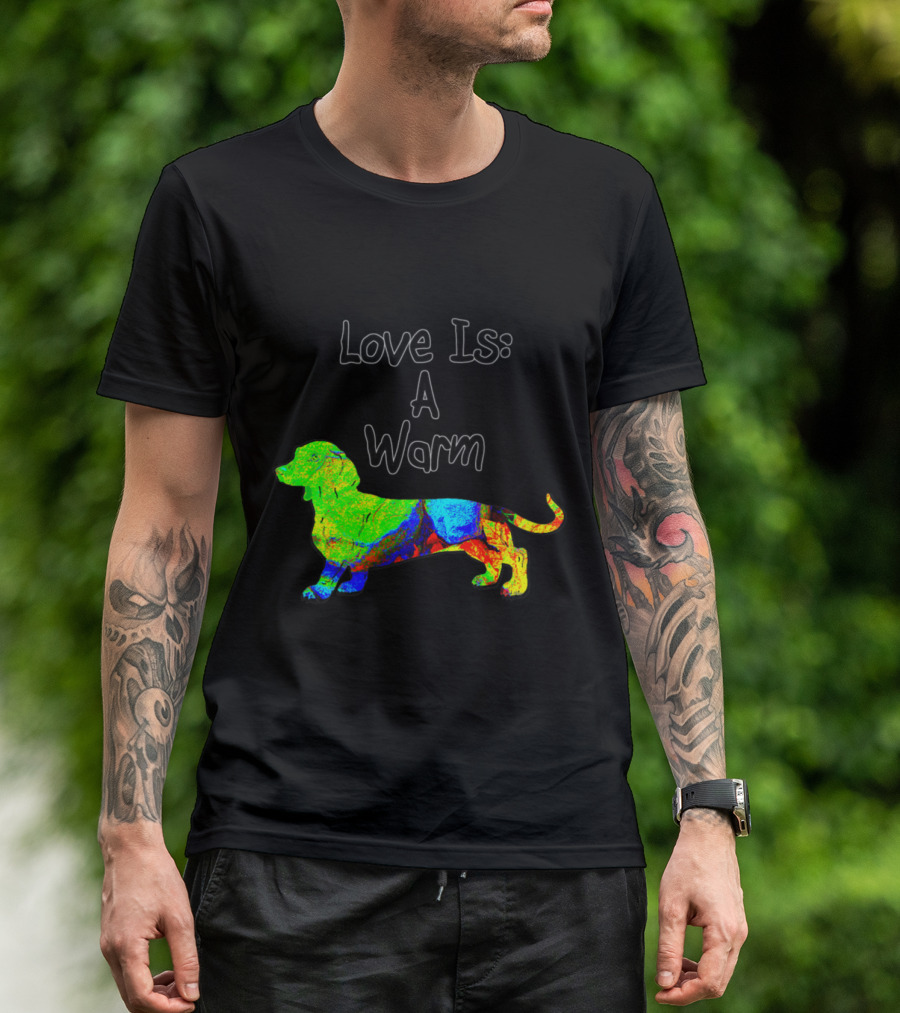 Love Is A Warm Miniature Dachshund T-Shirt