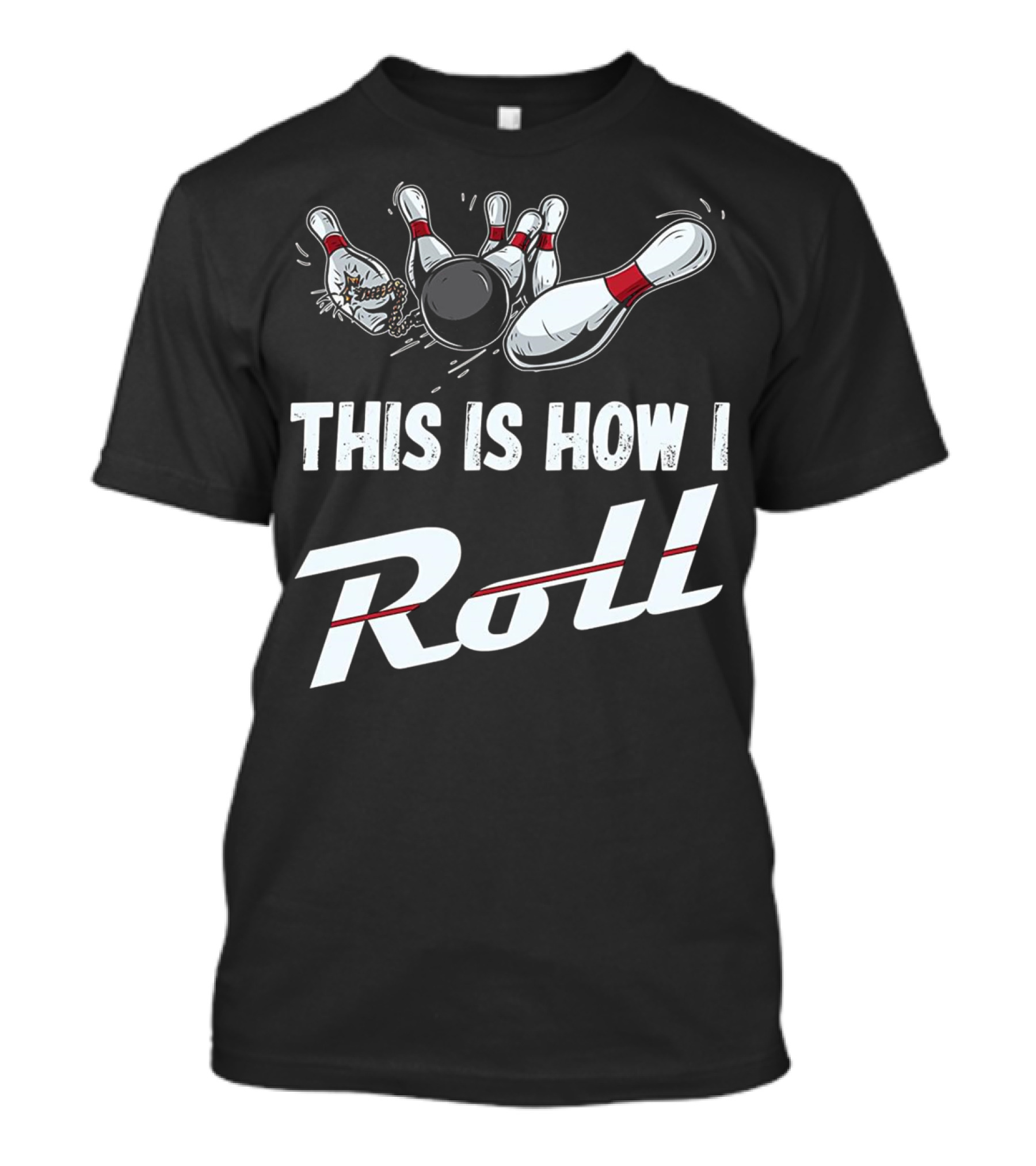 This Is How I Roll Funny Bowling Team Strikes With Pins And Ball T-Shirt