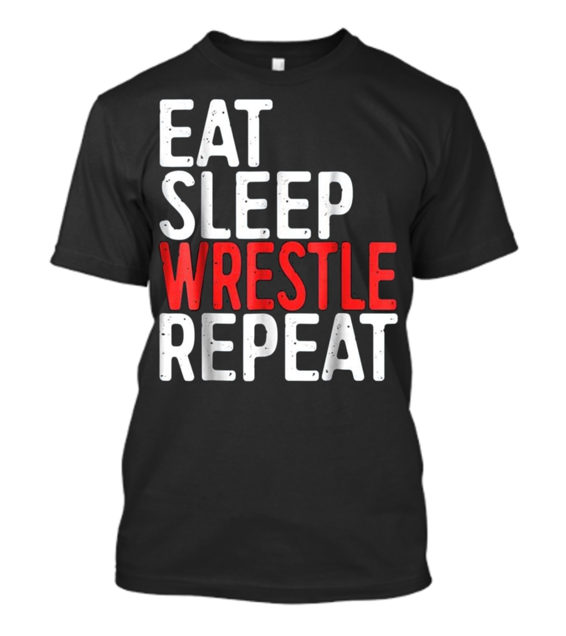 Eat Sleep Wrestle Repeat Funny Wrestle Text Bold Typography T-Shirt