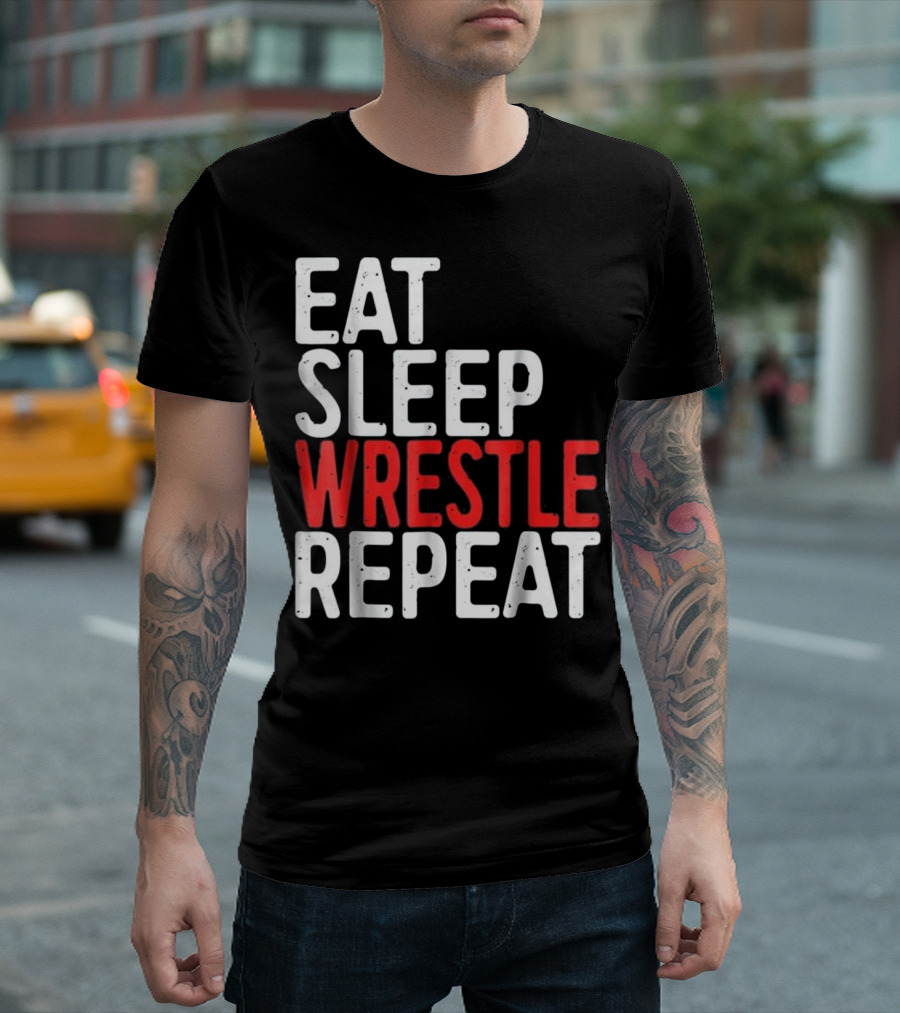 Eat Sleep Wrestle Repeat Funny Wrestle Text Bold Typography T-Shirt