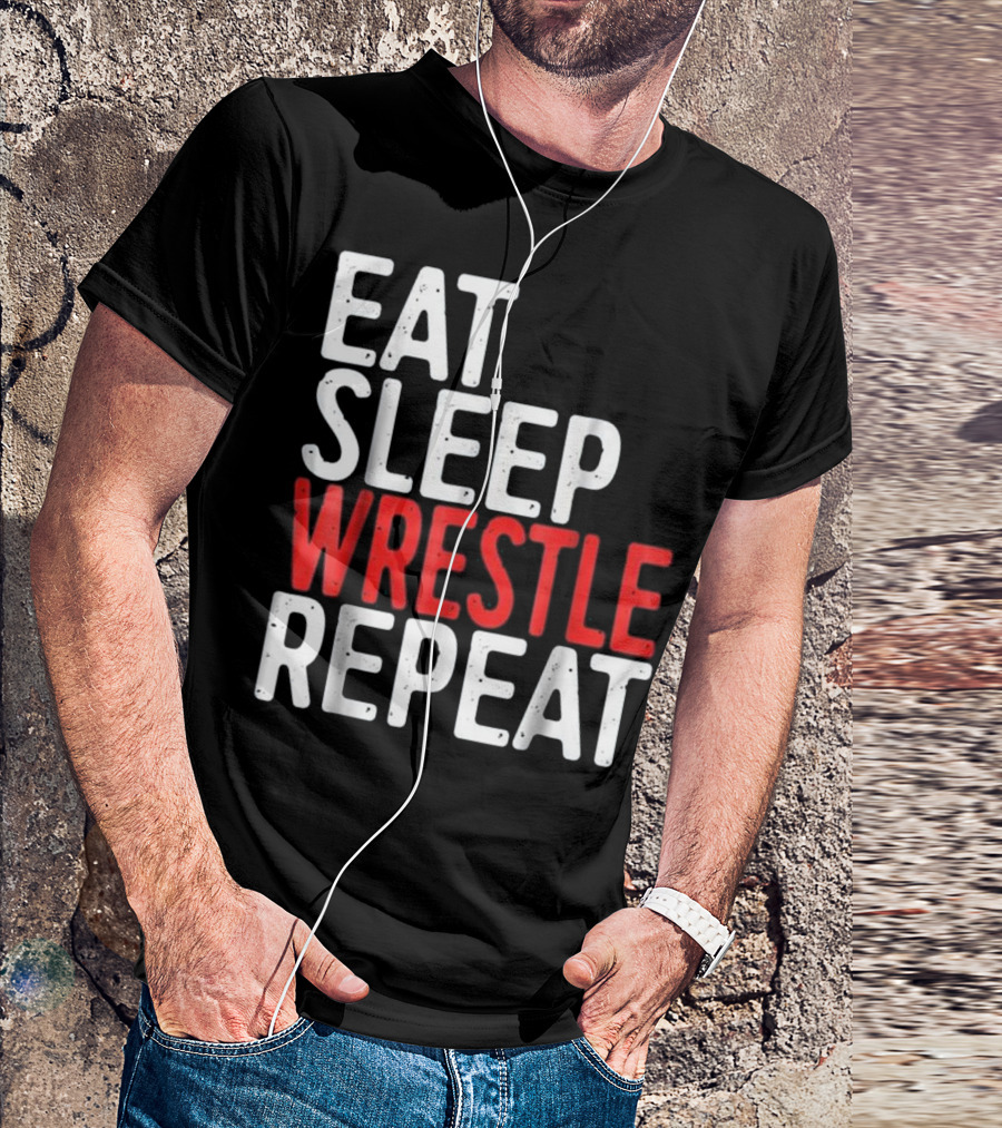 Eat Sleep Wrestle Repeat Funny Wrestle Text Bold Typography T-Shirt