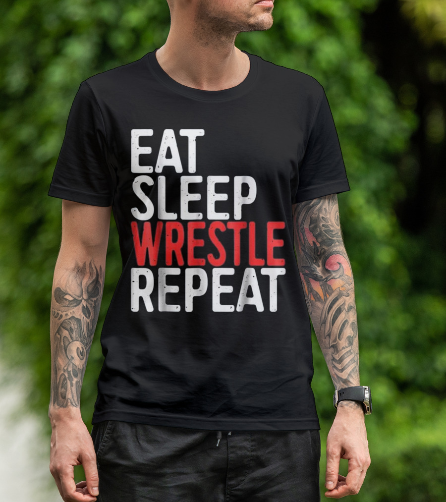 Eat Sleep Wrestle Repeat Funny Wrestle Text Bold Typography T-Shirt