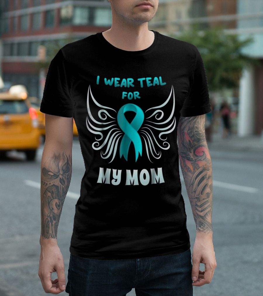 I Wear Teal For My Mom Teal Ribbon With Wings T-Shirt