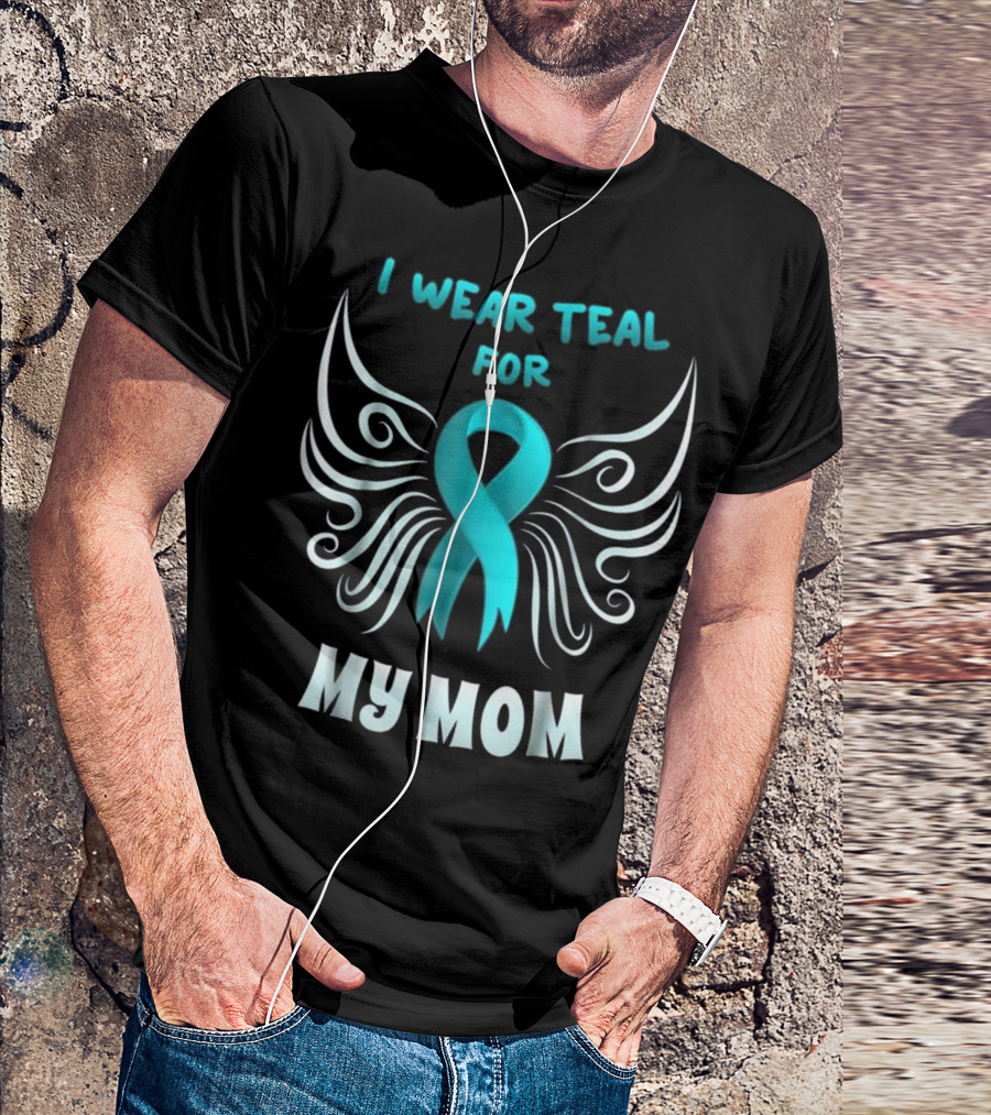 I Wear Teal For My Mom Teal Ribbon With Wings T-Shirt