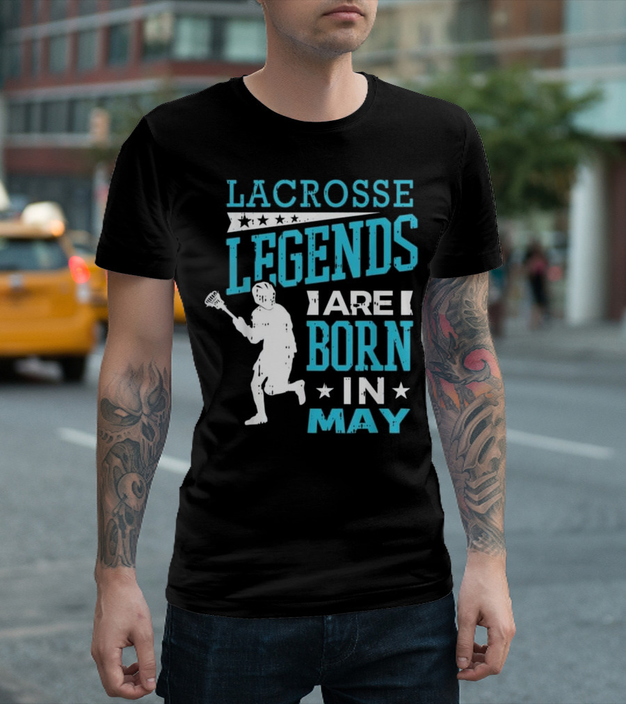 Lacrosse Legends Are Born In May T-Shirt