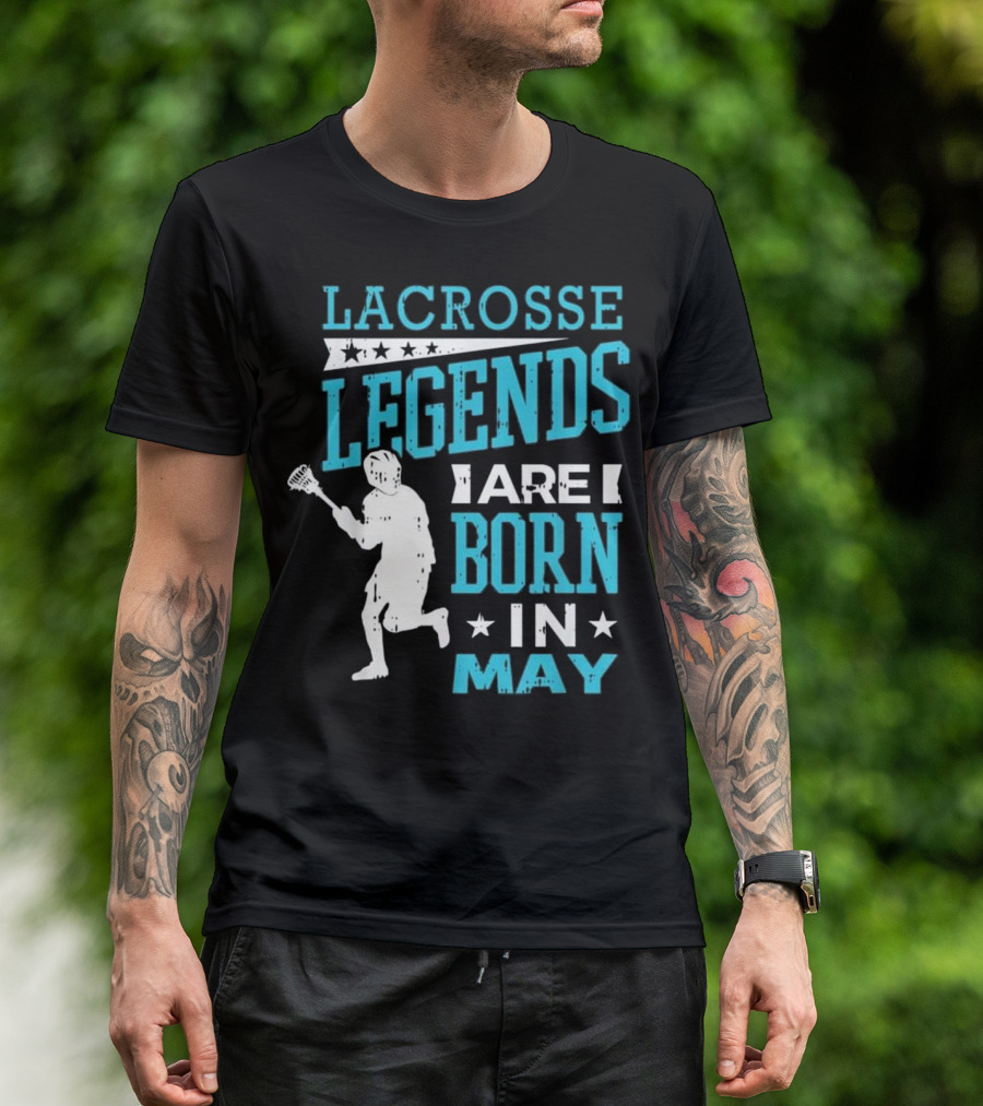 Lacrosse Legends Are Born In May T-Shirt